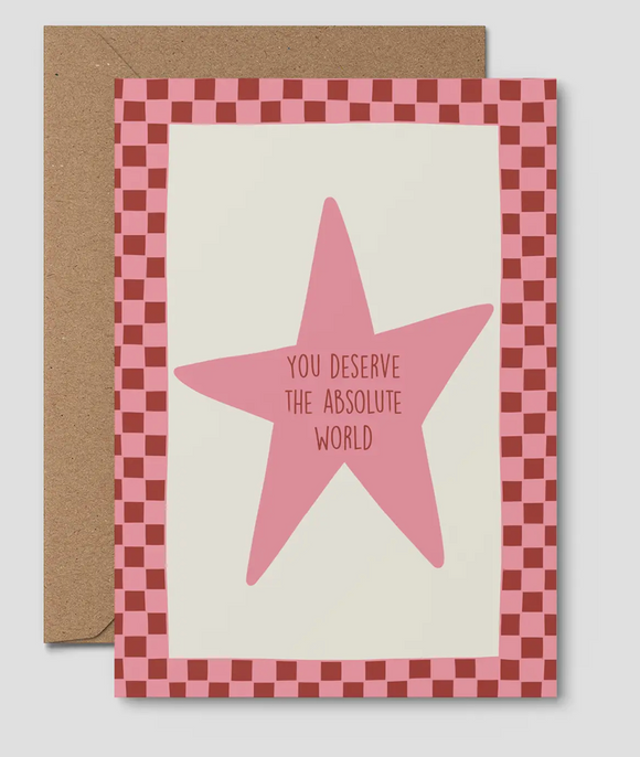 You Deserve the Absolute World Greeting Card